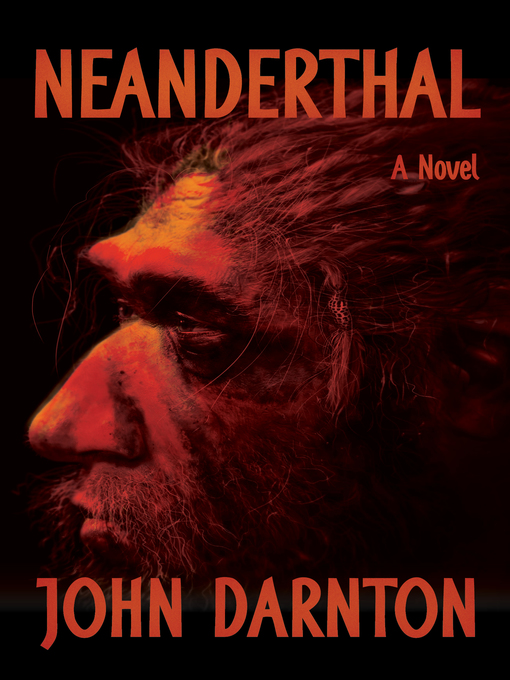 Title details for Neanderthal by John Darnton - Available